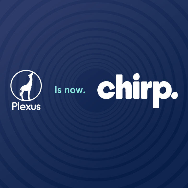 Plexus is now Chirp!